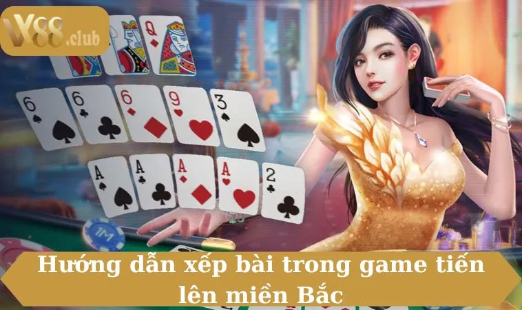 Hướng dẫn xếp bài trong game tiến lên miền Bắc