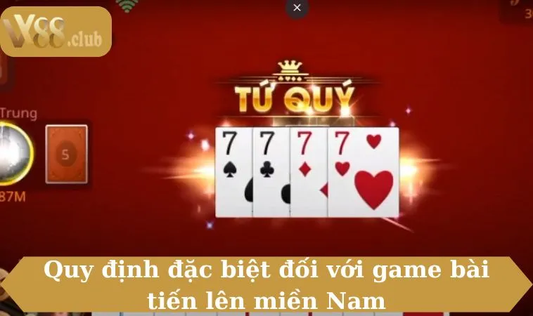 Quy định đặc biệt đối với game bài tiến lên miền Nam