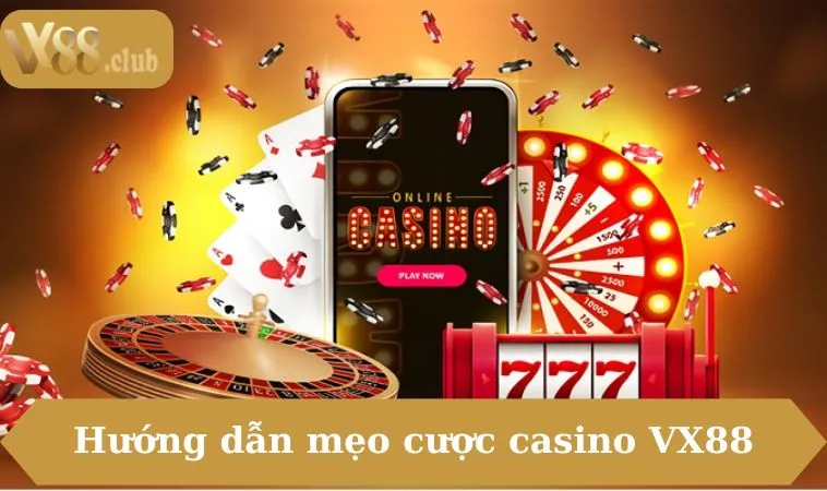 Hướng dẫn mẹo cược casino VX88