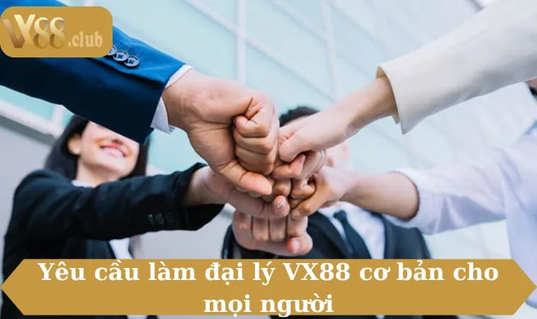 Yêu cầu làm đại lý cơ bản cho mọi người