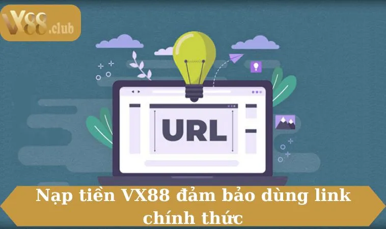 Nạp tiền VX88 đảm bảo dùng link chính thức