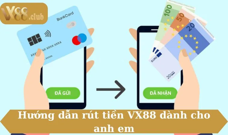 Hướng dẫn rút tiền VX88 dành cho anh em