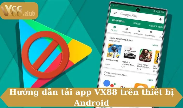 Hướng dẫn tải app VX88 trên thiết bị Android
