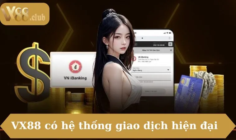 VX88 có hệ thống giao dịch hiện đại